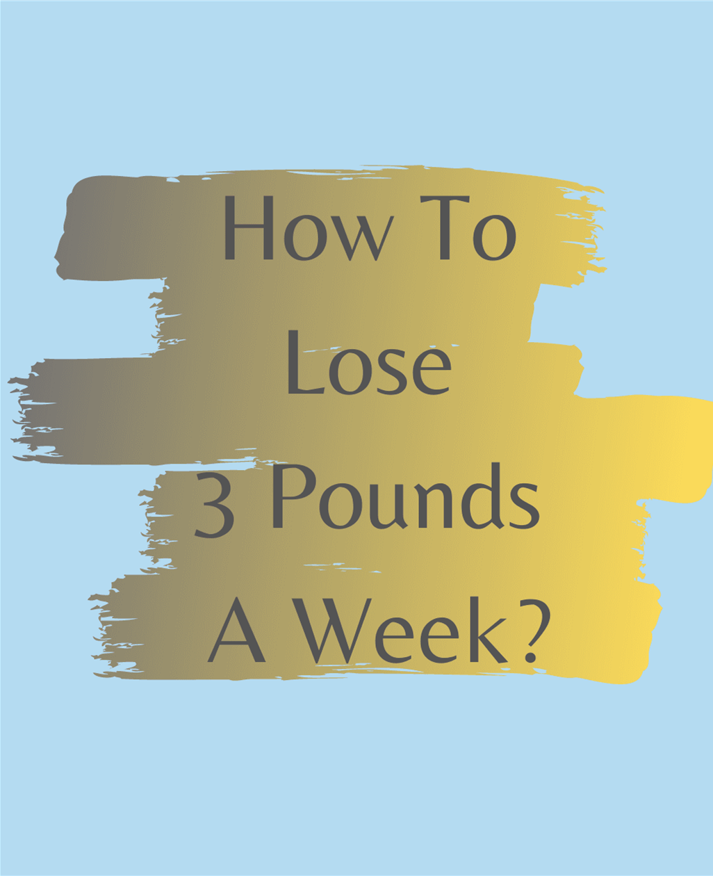 How to Lose 3 Pounds a Week Safe and Smart When You Don't Have Time